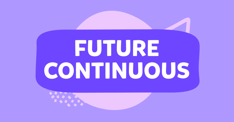 מה זה Future Continuous Tense (זמן עתיד מתמשך)?