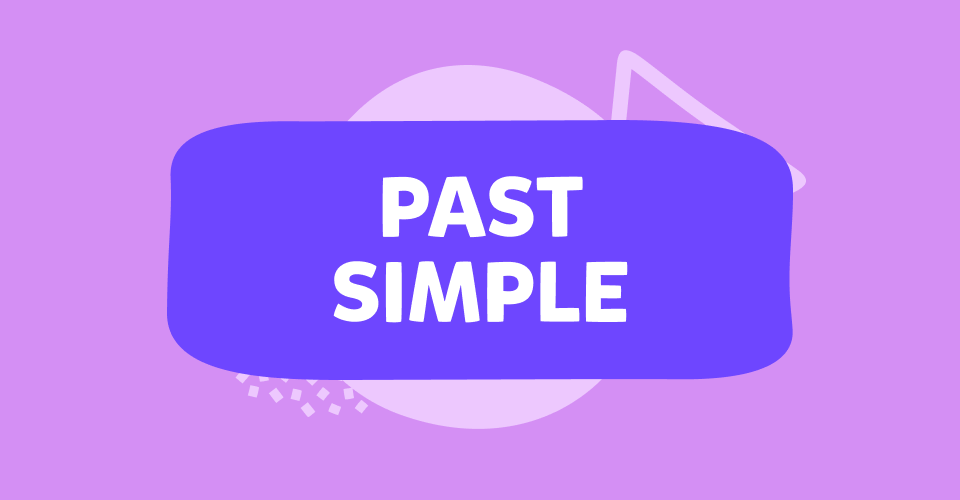 מה זה -  Simple past tense? - הגדרה, דוגמאות ומבחן