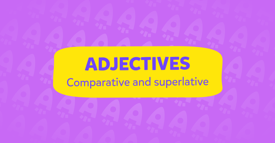 תרגול Comparative and Superlative, הסבר, טבלאות ומבחן