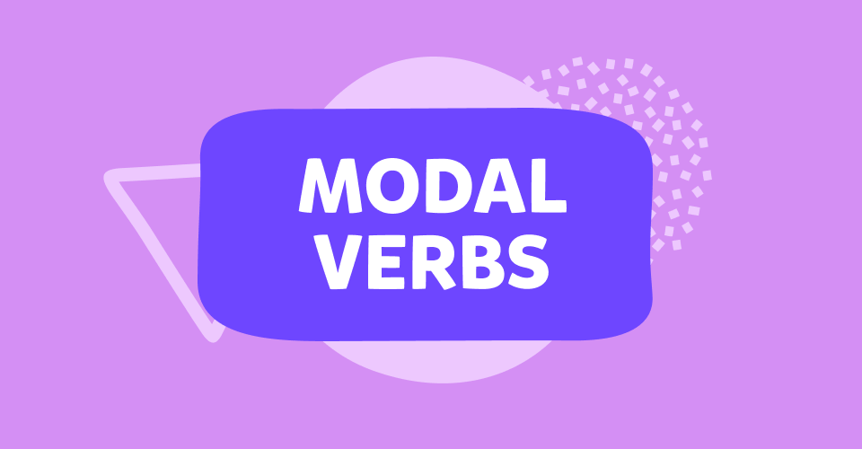 Modal Verbs באנגלית - מדריך, דוגמאות, טבלה ומבחן