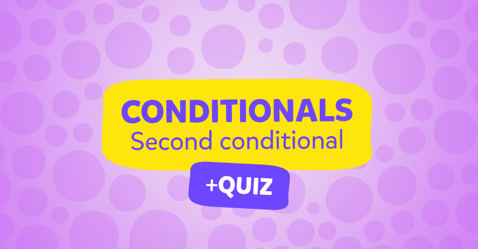 מה זה second conditional? מדריך מקיף, מבחן עם תשובות ועוד 