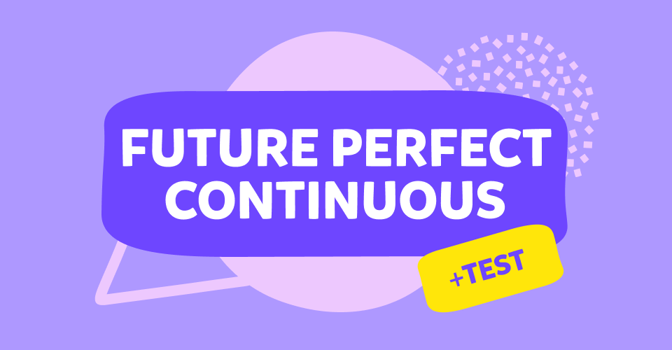 Future Perfect Continuous Tense – הסבר ותרגול עם תשובות