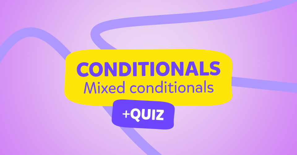 Mixed Conditionals – הסבר מקיף, חוקים ומבחן quiz 