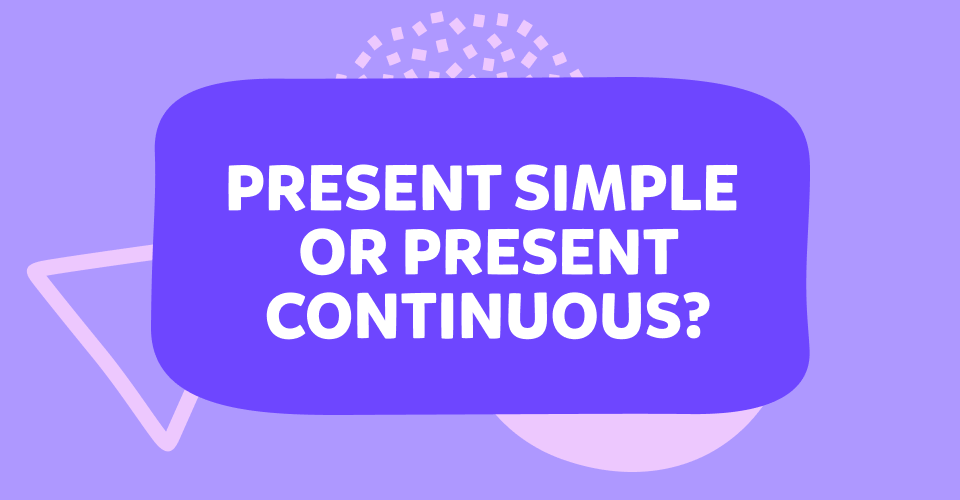 Present Simple vs Present Continuous - מה ההבדל ביניהם? 