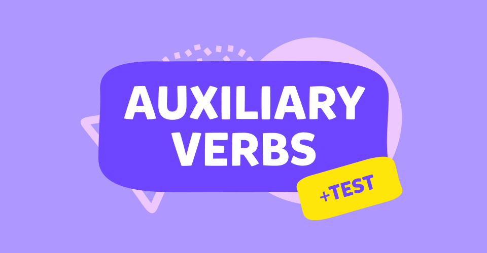 מהם פעלי העזר ה- Auxiliary Verbs ואיך משתמשים בהם ביעילות?