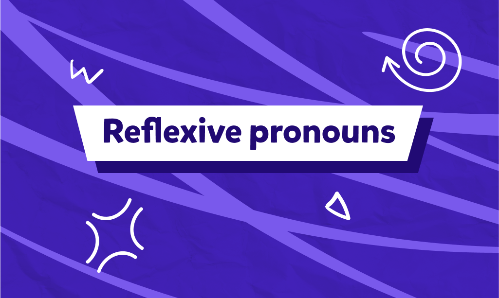 כינויי גוף רפלקסיביים - Reflexive Pronouns, איך משתמשים בהם ומתי?