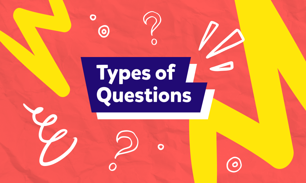 משפטי שאלה – Types Of Questions, איך משתמשים בהם ומתי?