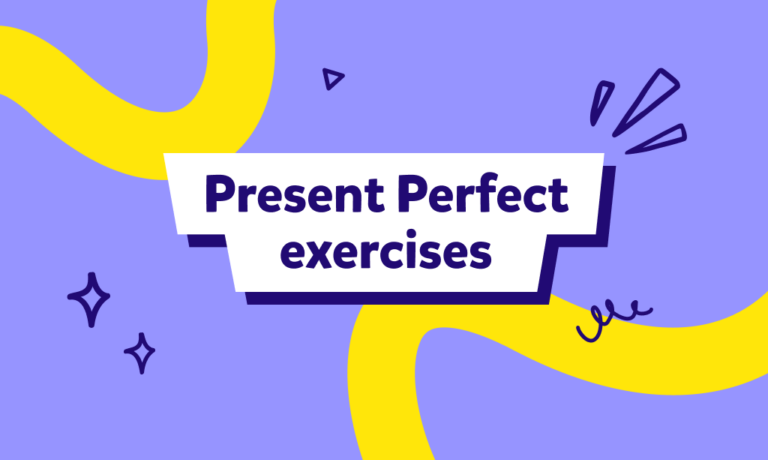 Present Perfect | תרגול שמוביל להבנה – Present Perfect Exercises